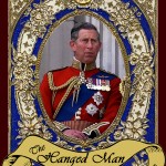 The Hanged Man is suspended, prevented from moving forward, much like the man who will possibly never be King, even though he is next in line for the throne. As Prince Charles nears his 70th birthday with his mother still on the throne at almost 90, he has to wonder if he will ever wear the crown.